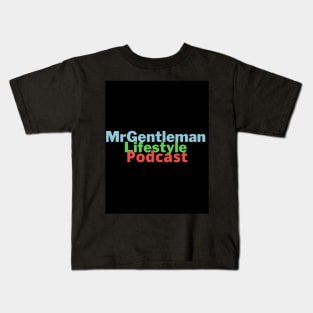 MrGentleman Lifestyle Podcast For The Fan Part 2 Kids T-Shirt